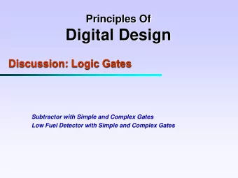 Digital Design  Discussion: Logic Gates  Subtractor with Simple and Complex Gates  Low Fuel
