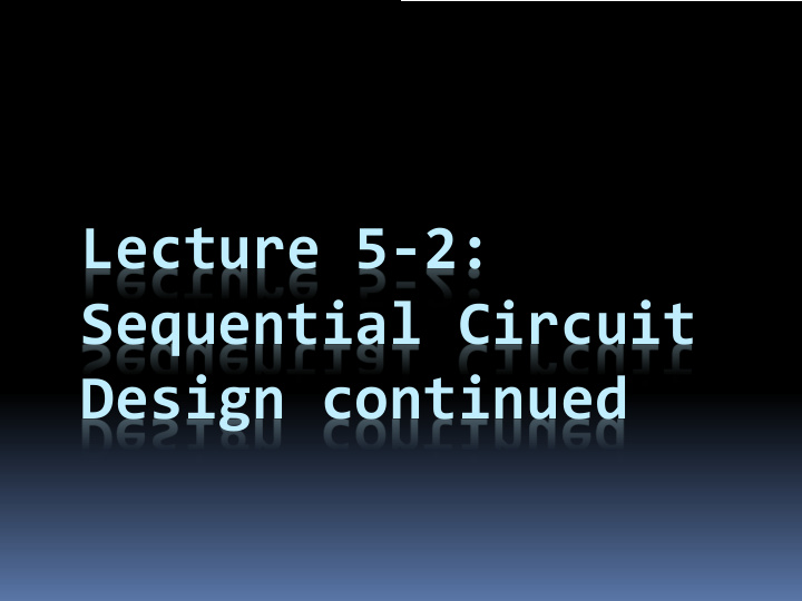 lecture 5 2 sequential circuit design continued fsm design