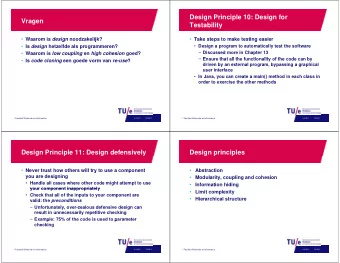 Design Principle 10: Design for  Vragen  Testability  Testability  Waarom is design