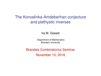 The Konvalinka-Amdeberhan conjecture  and plethystic inverses  Ira M. Gessel  Department of