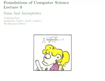 Foundations of Computer Science  Lecture 9  Sums And Asymptotics  Computing Sums Asymptotics: