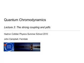 Quantum Chromodynamics  Lecture 3: The strong coupling and pdfs  Hadron Collider Physics Summer
