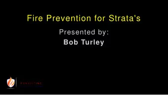 Fire Prevention for Strata's  Presented by:  Bob Turley  Why Do Inspections?  Who Says We Have To?