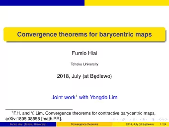 Convergence theorems for barycentric maps  Fumio Hiai  Tohoku University  2018, July (at Be