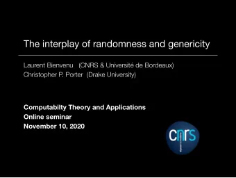 The interplay of randomness and genericity  Laurent Bienvenu  (CNRS &amp; Universit de Bordeaux)