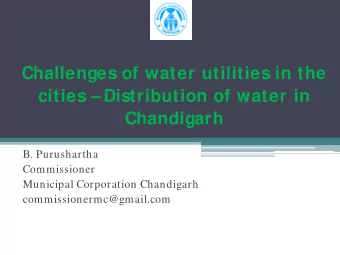 Challenges of water utilities in the  cities   Distribution of water in  Chandigarh  B.