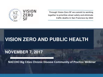 VISION ZERO AND PUBLIC HEALTH  NOVEMBER 7, 2017  NACCHO Big Cities Chronic Disease Community of