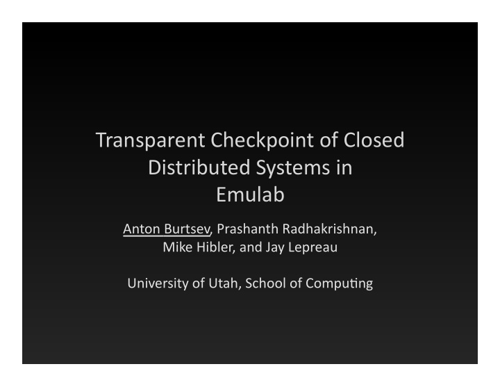 transparent checkpoint of closed distributed systems in