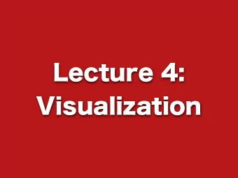 Lecture 4:  Visualization  Outline  Basic plotting commands  Types of plots  Customizing