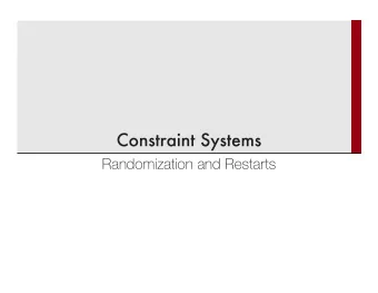 Randomization and Restarts  Remember the PLS? It has two very intriguing properties  1. A phase