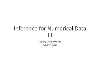 Inference for Numerical Data  III  Dajiang Liu @ PHS 525 Feb 23 th , 2016  Central Limit Theorem