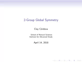 2-Group Global Symmetry  Clay C  ordova  School of Natural Sciences  Institute for Advanced Study