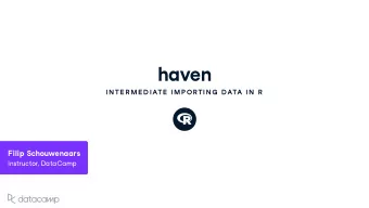 ha v en  IN TE R ME D IATE  IMP OR TIN G  DATA IN  R Filip Scho uw enaars Instr u ctor , DataCamp