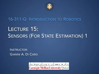L ECTURE 15: S ENSORS (F OR S TATE E STIMATION ) 1 I NSTRUCTOR : G IANNI A. D I C ARO  NAVIGATION