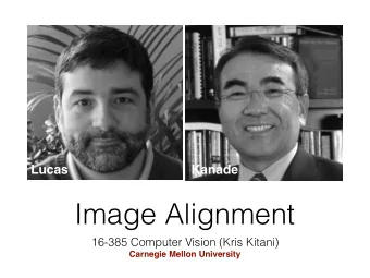 Image Alignment  16-385 Computer Vision (Kris Kitani)  Carnegie Mellon University