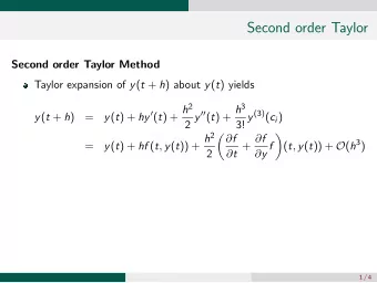 Second order Taylor  Second order Taylor Method Taylor expansion of y ( t + h ) about y ( t )