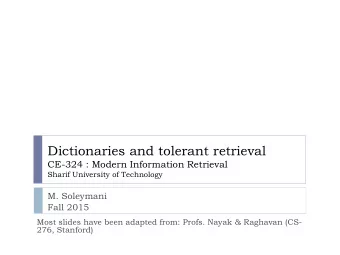 Dictionaries and tolerant retrieval  CE-324 : Modern Information Retrieval  Sharif University of