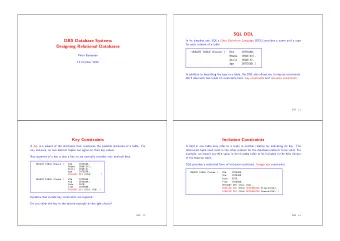 SQL DDL  DBS Database Systems In its simplest use, SQLs Data Definition Language (DDL) provides