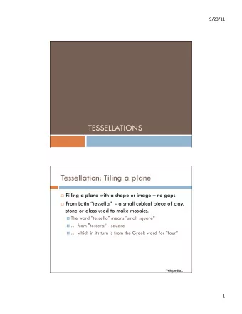 TESSELLATIONS  Tessellation: Tiling a plane  Filling a plane with a shape or image  no gaps