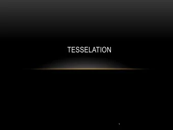 TESSELATION  1  OUTLINE  Tessellation in OpenGL      Tessellation of Bezier Surfaces