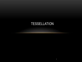 TESSELLATION  1  OUTLINE  Tessellation in OpenGL      Tessellation of Bezier Surfaces