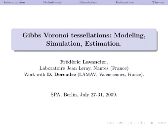 Gibbs Voronoi tessellations: Modeling,  Simulation, Estimation. Frdric Lavancier ,  Laboratoire
