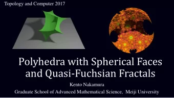 Polyhedra with Spherical Faces  and Quasi-Fuchsian Fractals  Kento Nakamura  Graduate School of