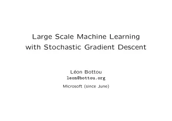 Large Scale Machine Learning  with Stochastic Gradient Descent  L  eon Bottou  leon@bottou.org