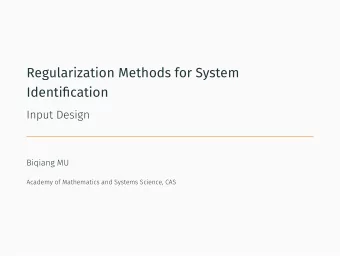 Regularization Methods for System  Identification  Input Design  Biqiang MU  Academy of Mathematics