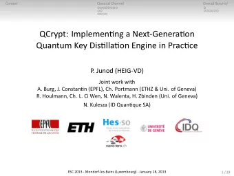 QCrypt: Implemenng a Next-Generaon  Quantum Key Disllaon Engine in Pracce  P. Junod