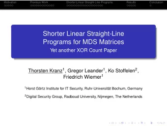Shorter Linear Straight-Line  Programs for MDS Matrices  Yet another XOR Count Paper Thorsten Kranz