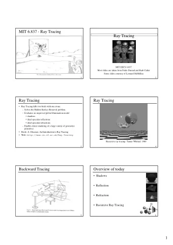 MIT 6.837 - Ray Tracing  Ray Tracing  MIT EECS 6.837  Most slides are taken from Frdo Durand and