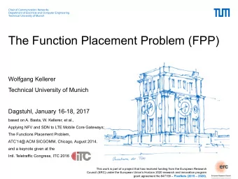 The Function Placement Problem (FPP)  Wolfgang Kellerer  Technical University of Munich  Dagstuhl,