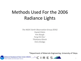 Methods Used For the 2006 Radiance Lights The NGDC Earth Observation Group (EOG) Daniel Ziskin Kim