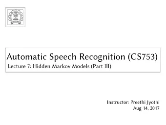 Automatic Speech Recognition (CS753)  Automatic Speech Recognition (CS753)  Lecture 7: Hidden