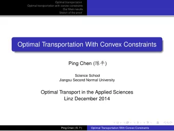 Optimal Transportation With Convex Constraints Ping Chen (   )  Science School  Jiangsu