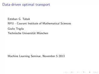 Data-driven optimal transport  Esteban G. Tabak  NYU - Courant Institute of Mathematical Sciences