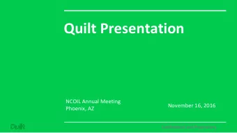 Quilt Presentation  NCOIL Annual Meeting  November 16, 2016  Phoenix, AZ  Confidential and