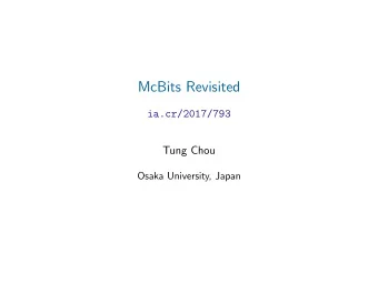 McBits Revisited  ia.cr/2017/793  Tung Chou  Osaka University, Japan  Code-based cryptography