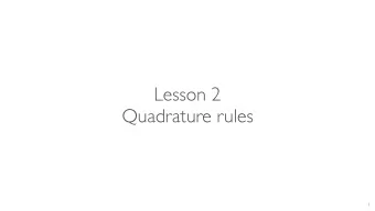 Lesson 2  Quadrature rules  1      Quadrature is the computation of integrals Z b f ( x )