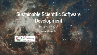Sustainable Scientific Software  Development  Europython 2017  Alice Harpole  Motivation  I model