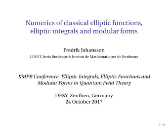 Numerics of classical elliptic functions,  elliptic integrals and modular forms  Fredrik Johansson
