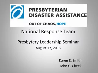 National Response Team  Presbytery Leadership Seminar  August 17, 2013  Karen E. Smith  John C.