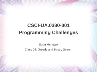 CSCI-UA.0380-001  Programming Challenges  Sean McIntyre  Class 04: Greedy and Binary Search