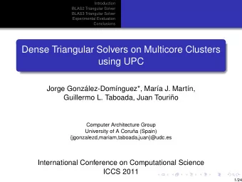 Dense Triangular Solvers on Multicore Clusters  using UPC  Jorge Gonzlez-Domnguez*, Mara J.