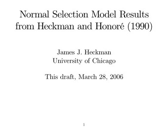 Normal Selection Model Results  from Heckman and Honor (1990)  James J. Heckman  University of