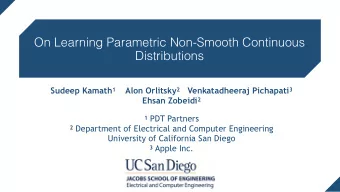On Learning Parametric Non-Smooth Continuous  Distributions Sudeep Kamath 1 Alon Orlitsky 2