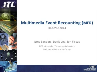 Mul$media  Event  Recoun$ng  ( MER )      TRECVID  2014   Greg  Sanders,