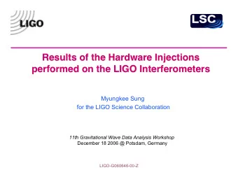Results of the Hardware Injections  Results of the Hardware Injections  performed on the LIGO