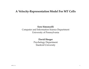 A Velocity-Representation Model For MT Cells  Eero Simoncelli  Computer and Information Science
